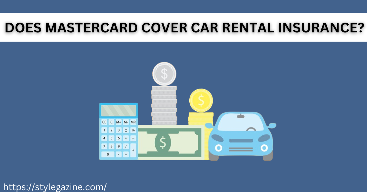 Does MasterCard Cover Car Rental Insurance