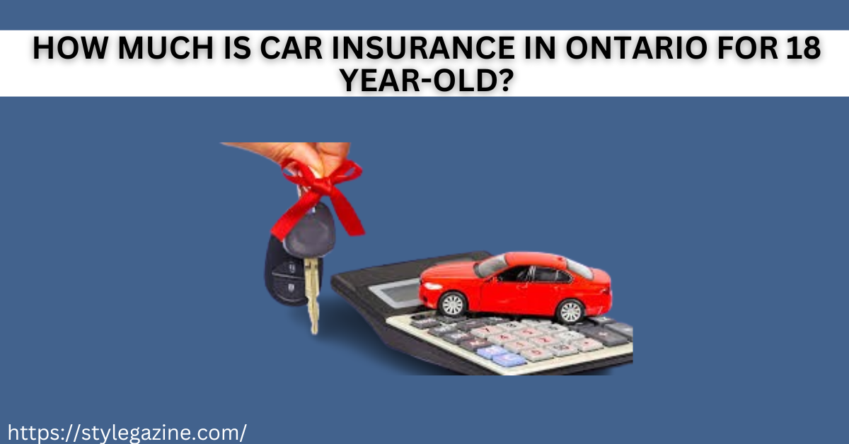 How Much is Car Insurance in Ontario for 18 Year-Old?