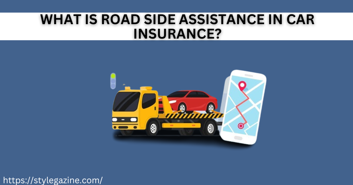 What is Road Side Assistance in Car Insurance?